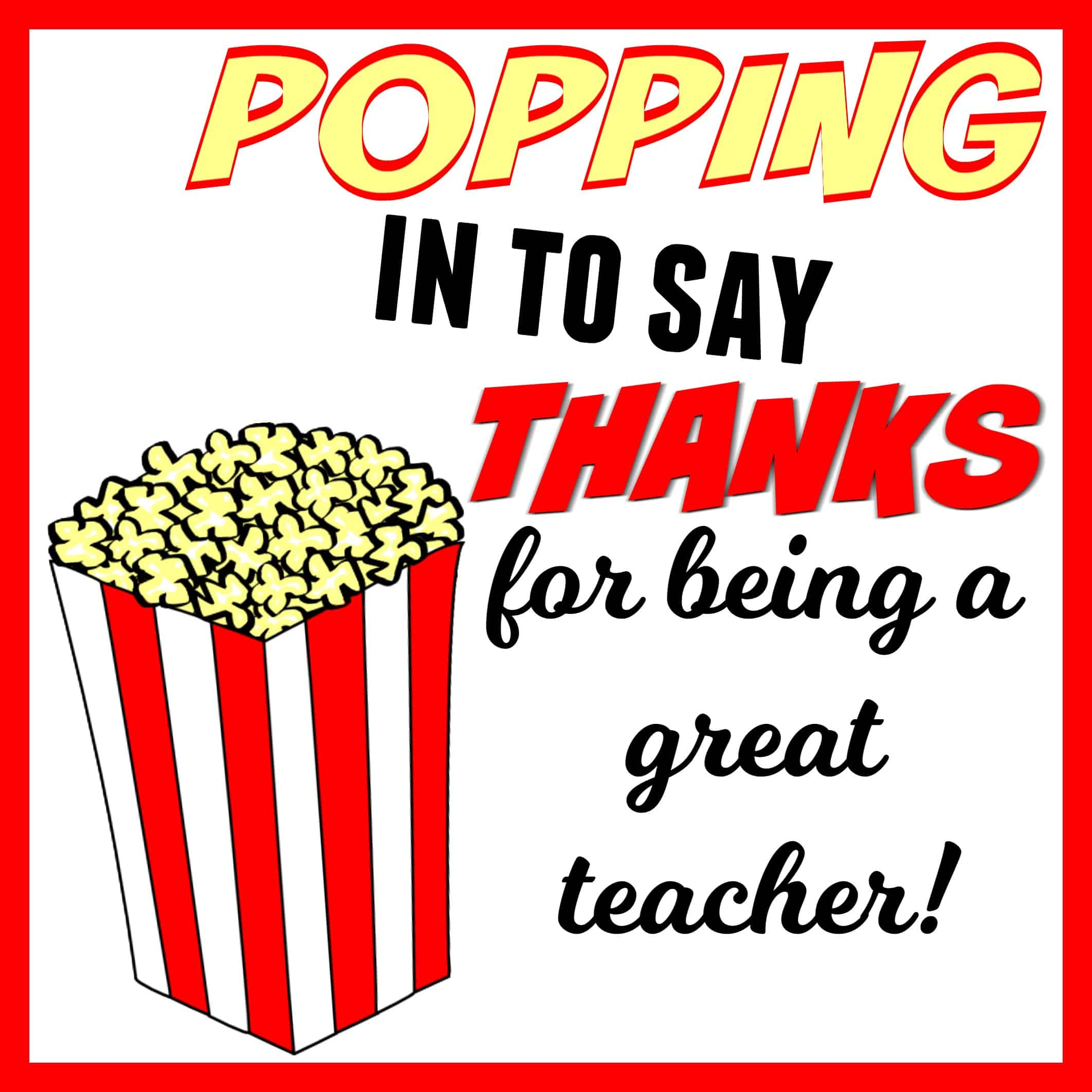 POPPING In To Say THANKS Popcorn Themed Teacher Gift Free Printable